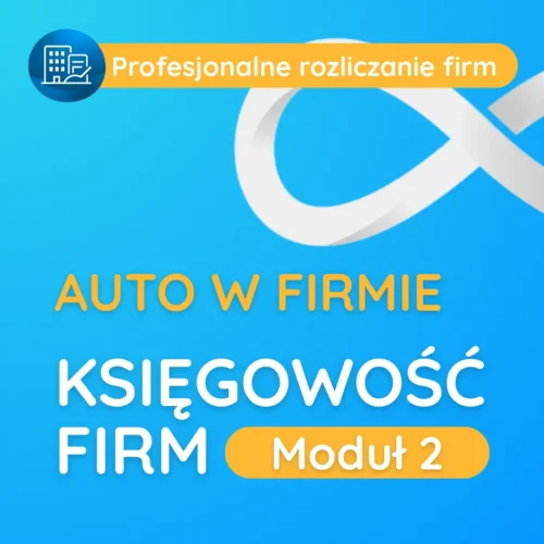 Ksiegowość firm Moduł 2 - kompleksowe szkolenia biznesowe dla przedsiębiorców.