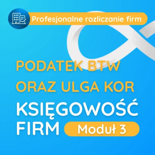 Ksiegowość firm Moduł 3- kompleksowe szkolenia biznesowe dla przedsiębiorców.