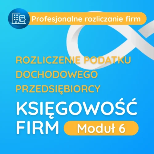 Ksiegowość firm Moduł 6 - kompleksowe szkolenia biznesowe dla przedsiębiorców.